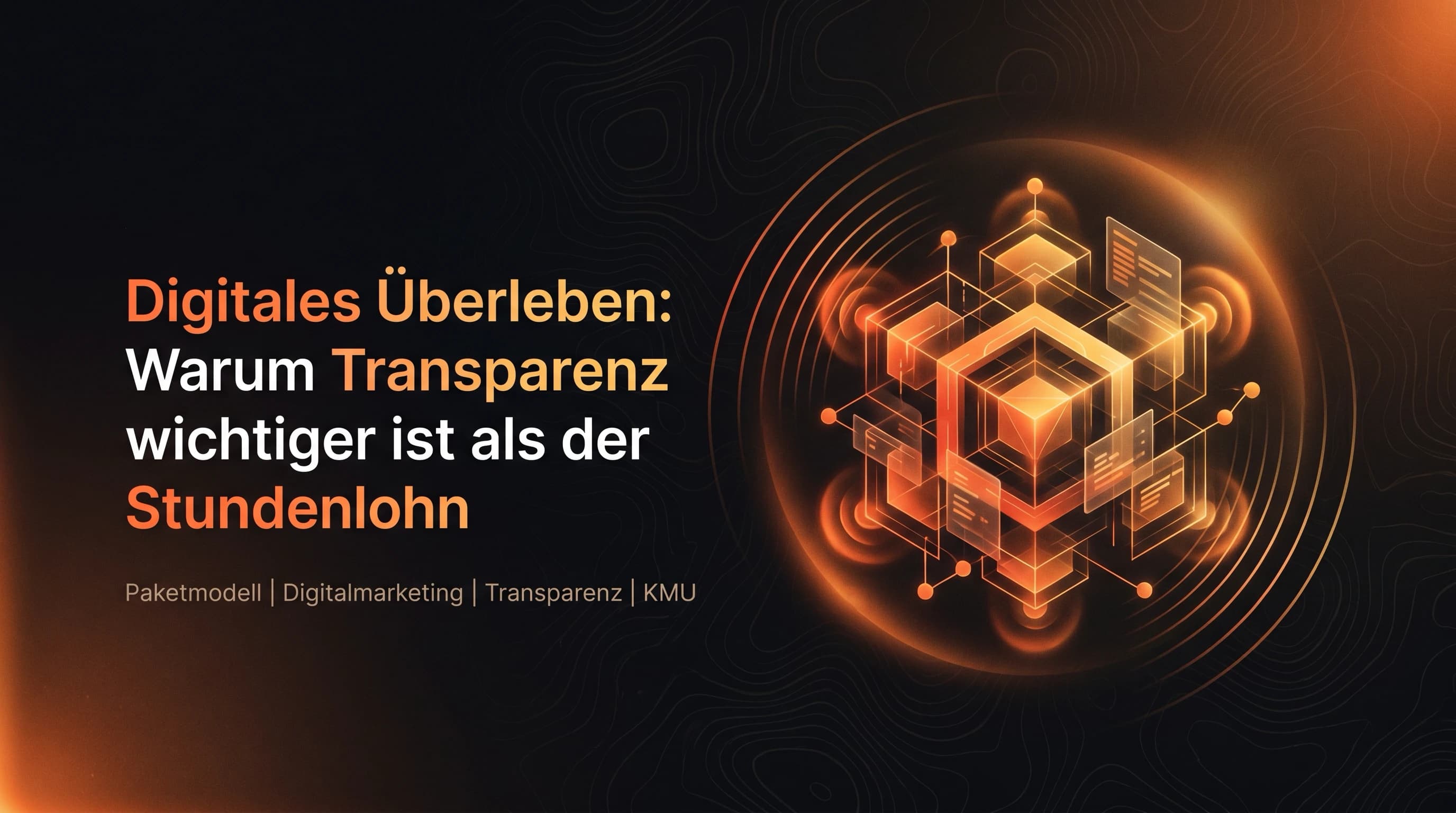 Digitales Überleben: Warum Transparenz wichtiger ist als der Stundenlohn