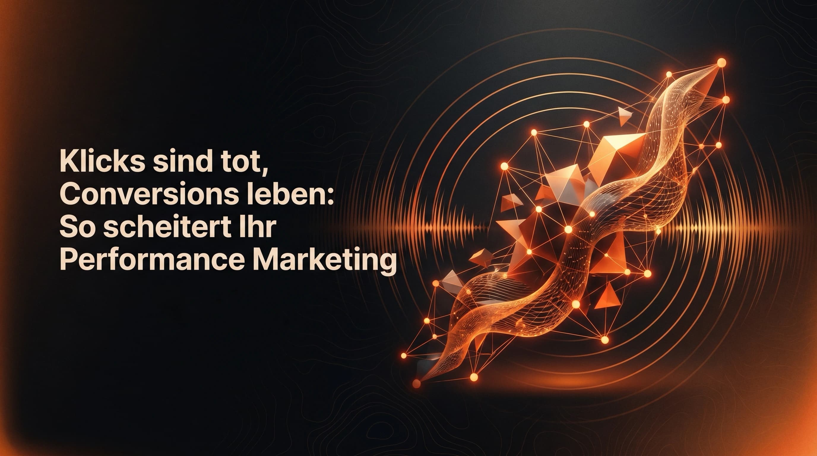Klicks sind tot, Conversions leben: So scheitert Ihr Performance Marketing